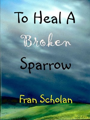 cover image of To Heal a Broken Sparrow